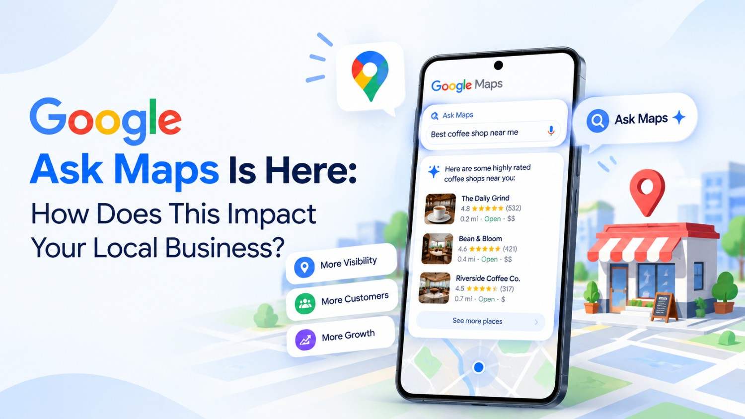 Google Ask Maps Is Here: How Does This Impact Your Local Business?